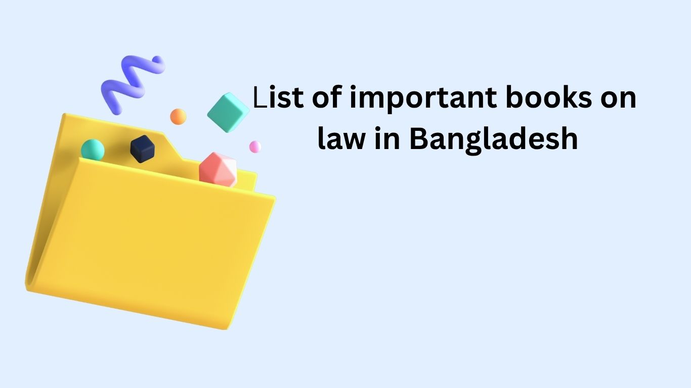 📘 বাংলাদেশের আইন বিষয়ক গুরুত্বপূর্ণ বইয়ের তালিকা